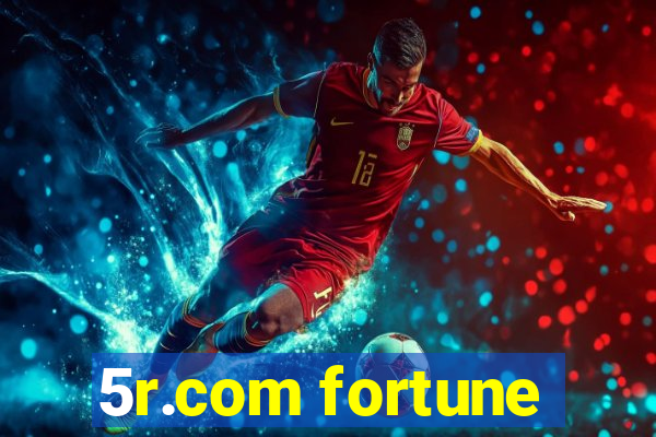 5r.com fortune